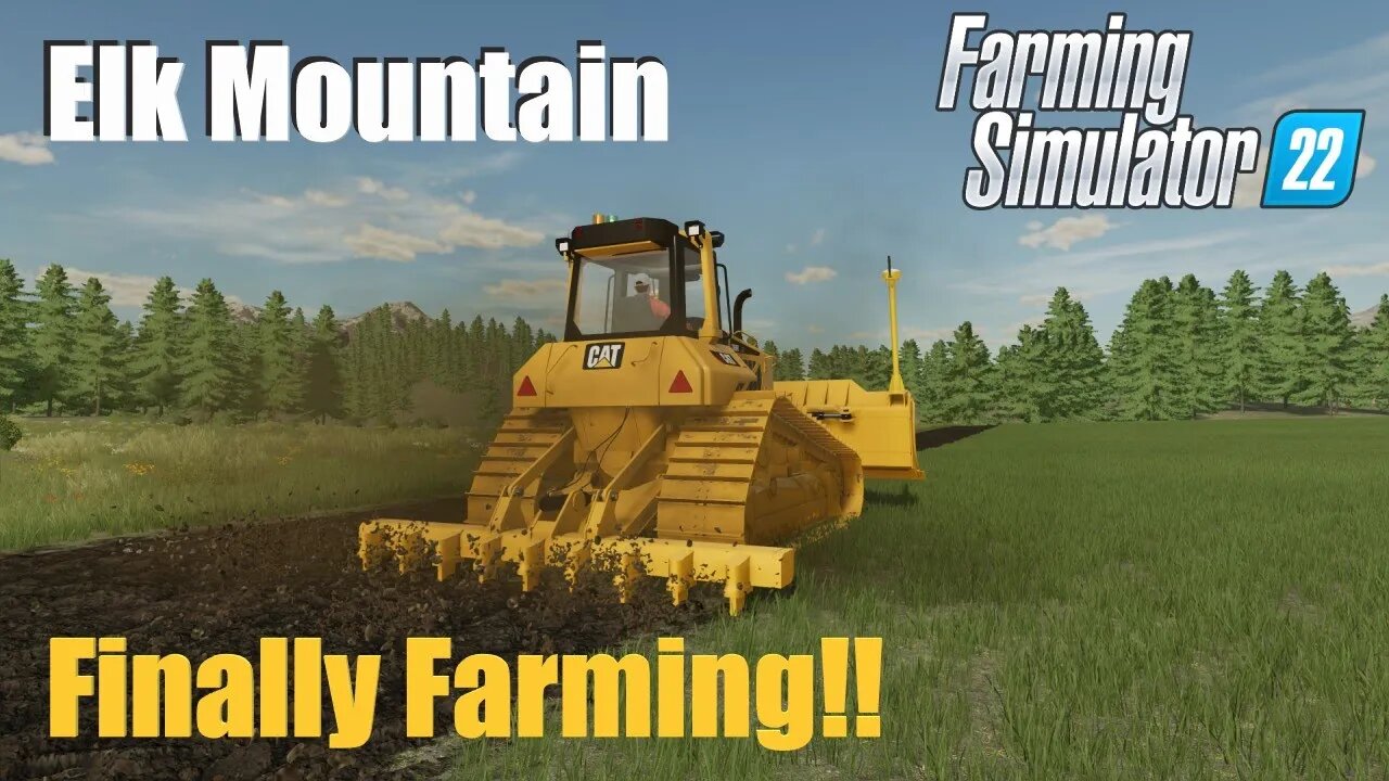 Finally Farming | Elk Mountain Live | Farming Simulator 22