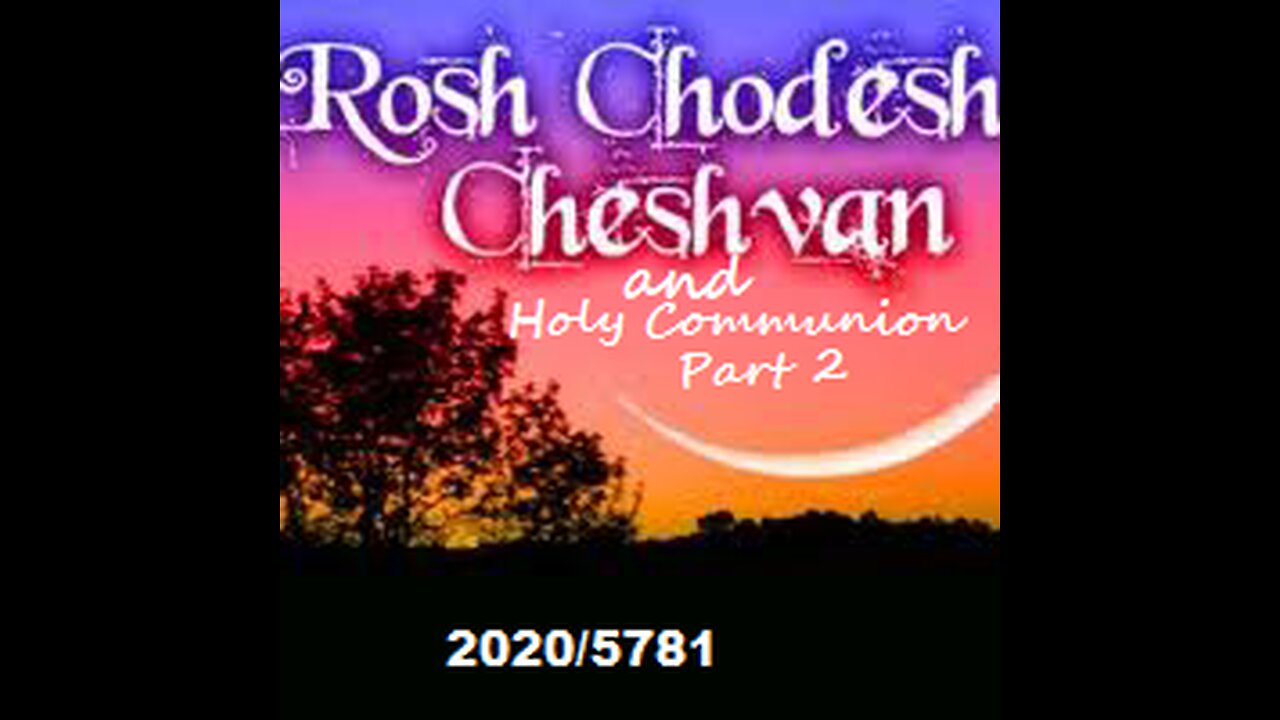 Rosh Chodesh Cheshvan 2020 and Holy Communion - Part 2