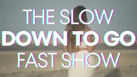 slow down to go fast intro