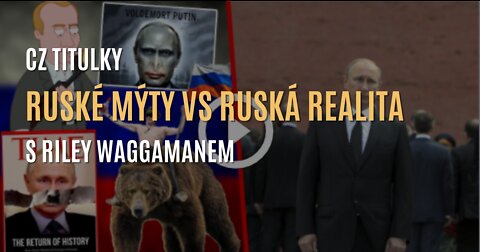 Corbettův report: Ruské mýty vs. ruská realita s Riley Waggamanem (CZ TITULKY)