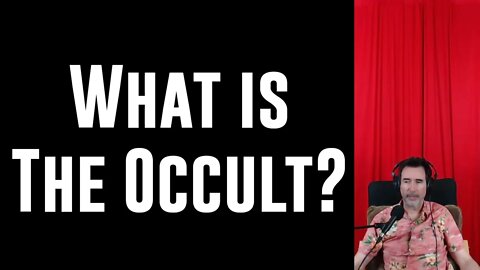 What Is The Occult? - Part 1