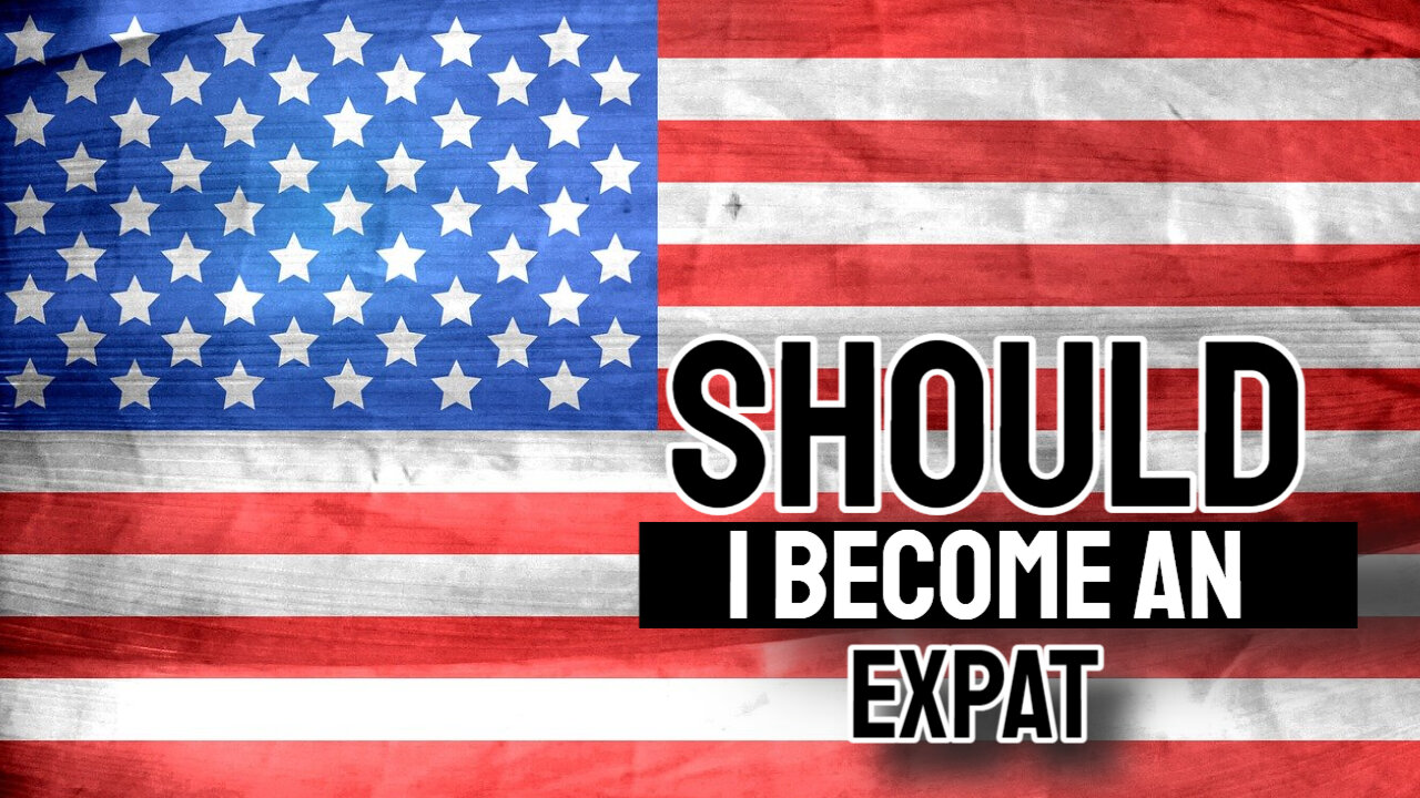 Should I Become An Expat - Is It Time To Leave The Country