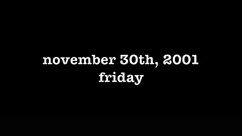 YEAR 20 [0159] NOVEMBER 30TH, 2001 - FRIDAY [#thetuesdayjournals #itsalwaystuesdayatmyhouse]