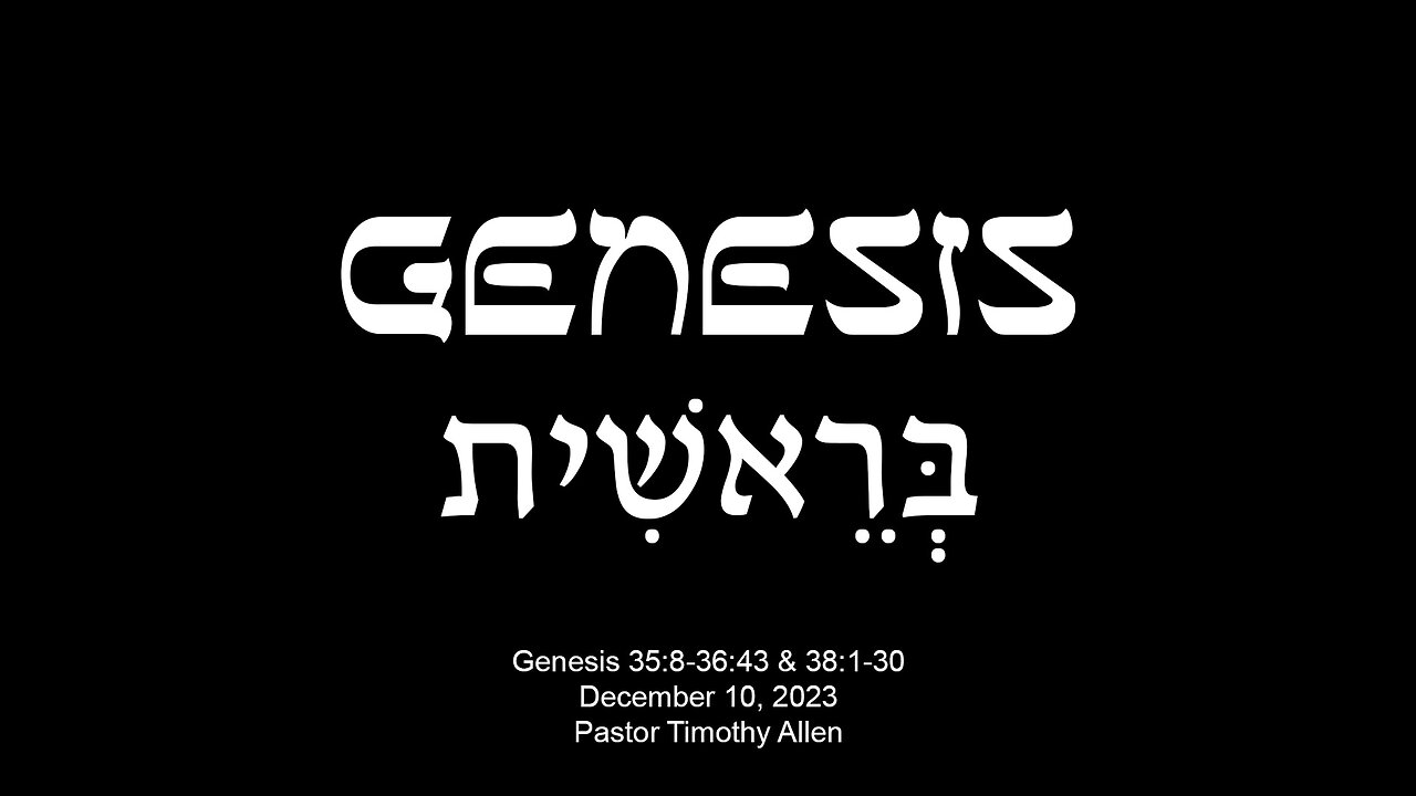 Genesis 35:8-36:43 & 38:1-30