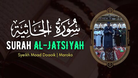 SURAH AL-JATSIYAH سورة الجاثية - MOAD DOAOIK