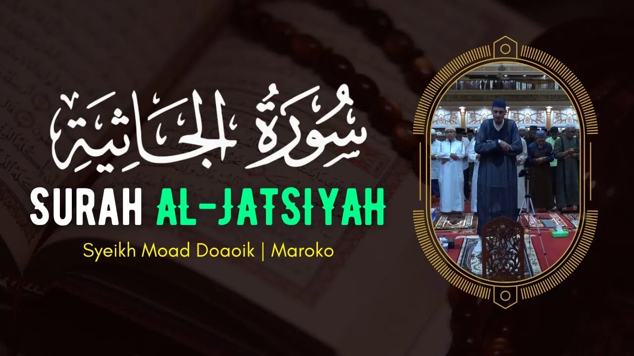 SURAH AL-JATSIYAH سورة الجاثية - MOAD DOAOIK