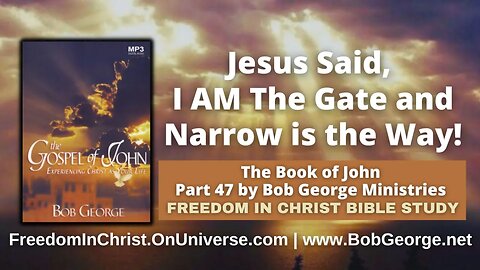 Jesus Said, I AM The Gate and Narrow is the Way! by BobGeorge.net | Freedom In Christ Bible Study