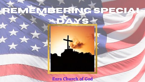 Remembering Special Days - Joshuah 4:6, 21; John 8:32; John 10:10