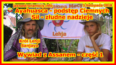 Ayahuasca - podstęp Ciemnych Sił - złudne nadzieje - Wywiad z Assanem - część 1