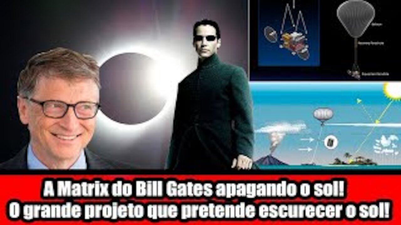 A Matrix do Bill Gates apagando o sol! O grande projeto que pretende escurecer o sol!
