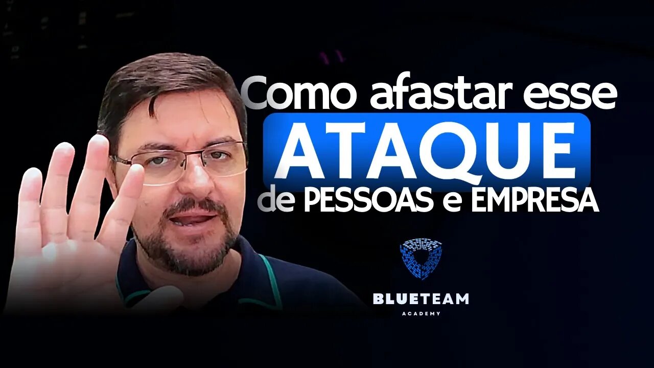 Entenda como funciona esse ataque e como afastar ele de empresa ou pessoas | BLUETEAM ACADEMY #3