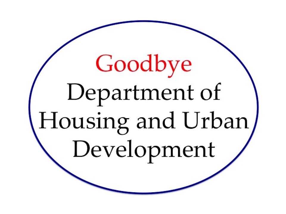 Goodbye Department of Housing and Urban Development