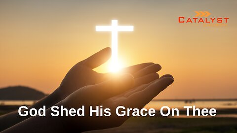 God Shed His Grace On Thee