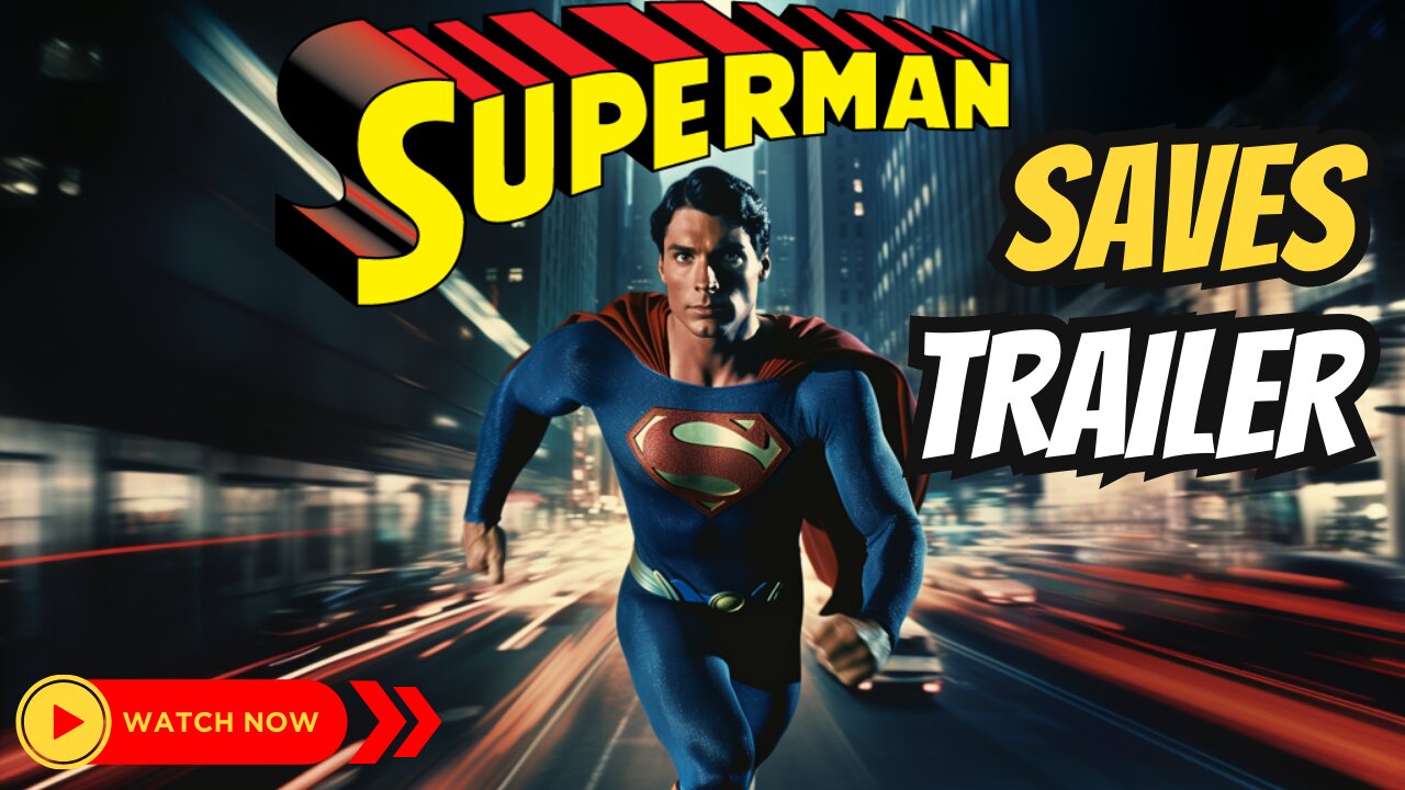 Superman Saves Trailer