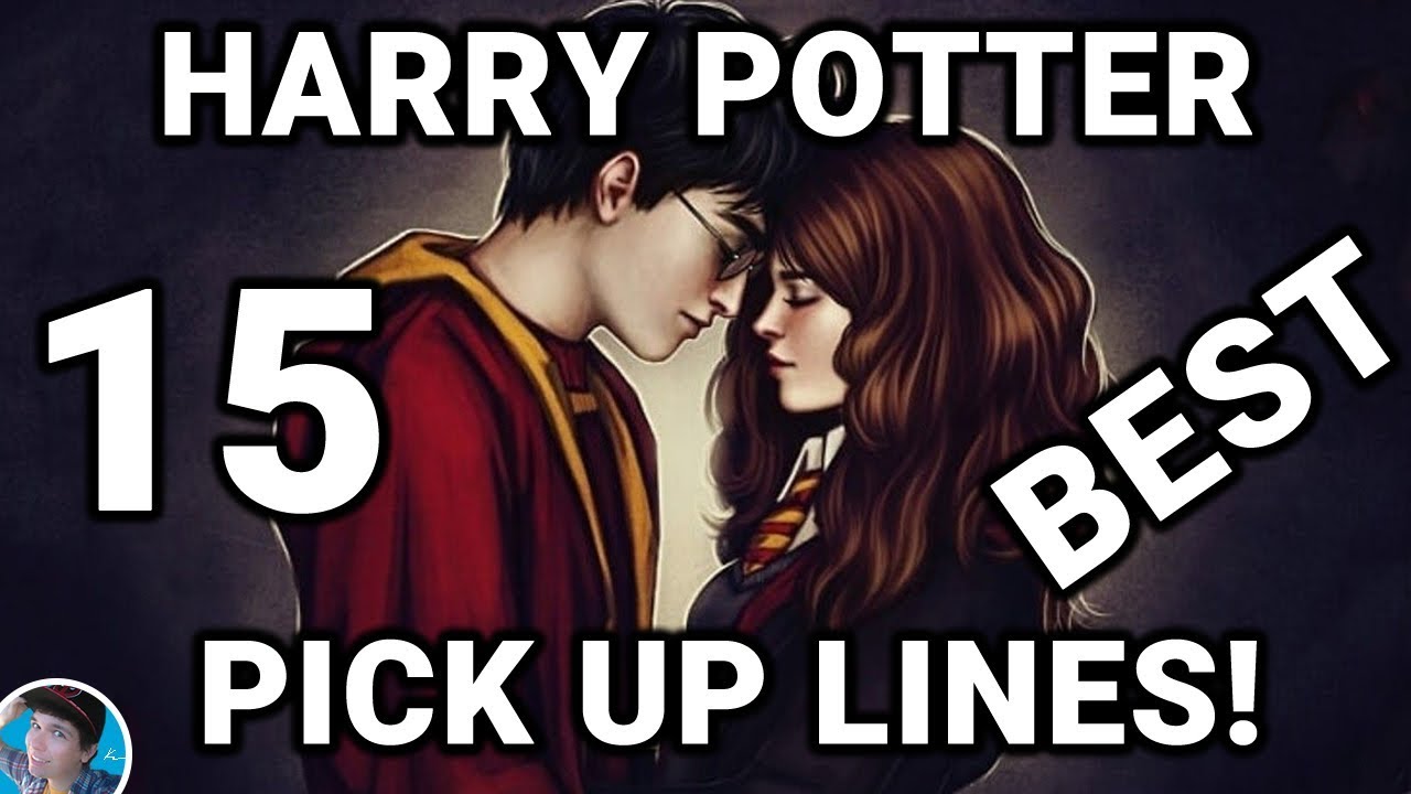 TOP 15 BEST HARRY POTTER PICK UP LINES! FUNNY AND CUTE HARRY POTTER PICK UP LINES!