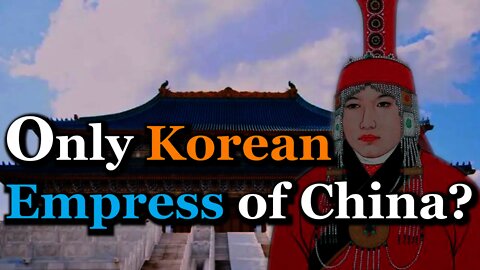 The Only Foreign Empress of China? | Empress Ki