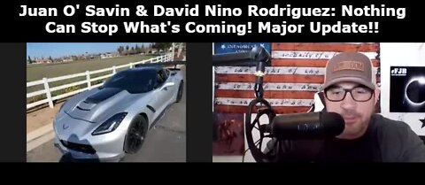 Juan O' Savin & David Nino Rodriguez: Nothing Can Stop What's Coming! Major Update