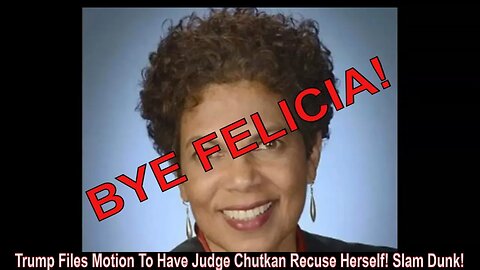 Trump Files Motion To Have Judge Chutkan Recuse Herself! Slam Dunk!