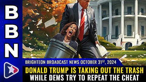 BBN, Oct 31, 2024 – Donald Trump is TAKING OUT THE TRASH while Dems try to REPEAT the CHEAT