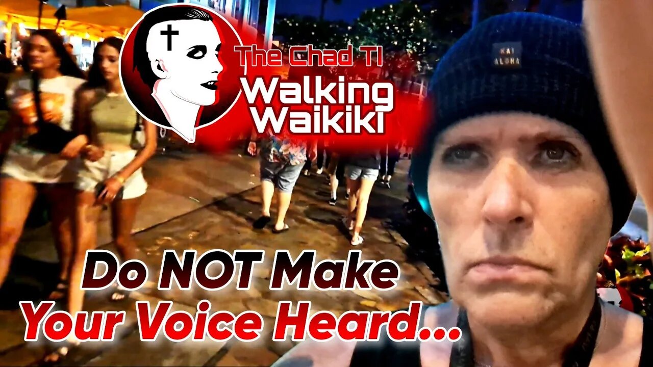 Walking Waikiki: Do NOT Make Your Voice Heard (Not Now)
