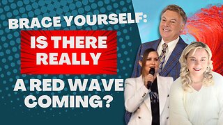 Brace Yourself: Is there really a Red Wave coming? | Lance Wallnau