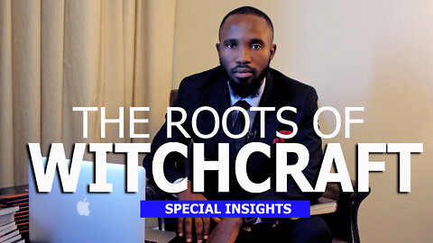 The Roots Of Witchcraft | Special Insights