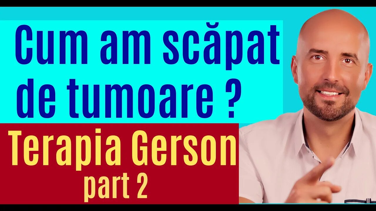 Cum am scăpat de tumoare? Terapia Gerson part.2