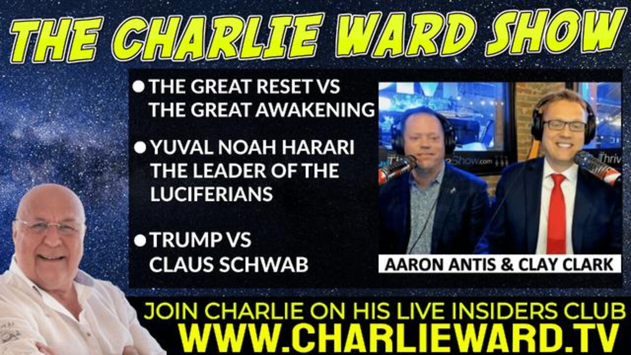 CHARLIE WARD - THE GREAT RESET V THE GREAT AWAKENING WITH AARON ANTIS, CLAY CLARK