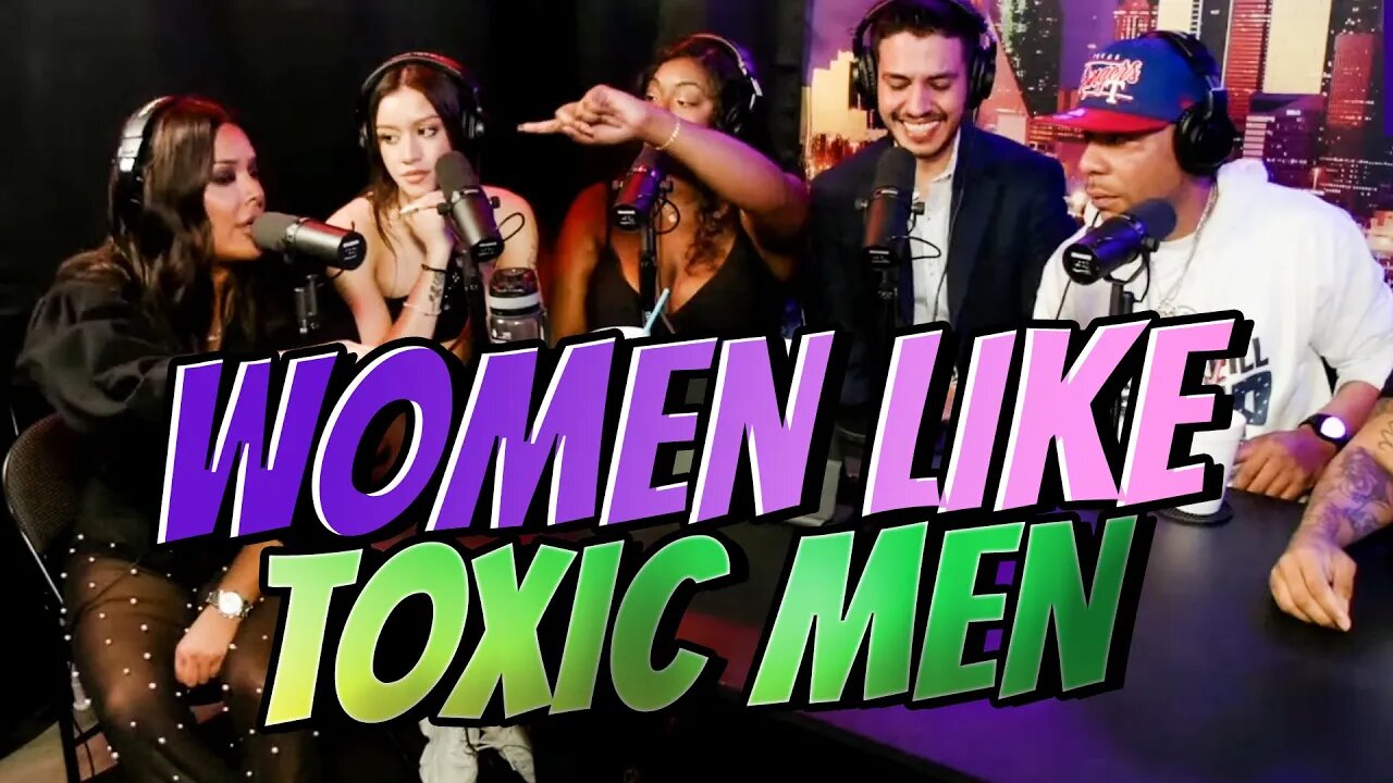 WHY WOMEN LIKE TOXIC MEN