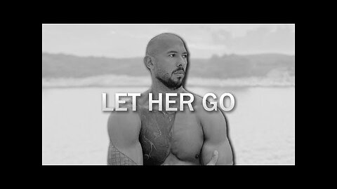 LET HER GO - Andrew Tate (Heartbreak Motivation)