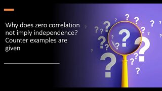 Why does zero correlation not imply independence: many counter example