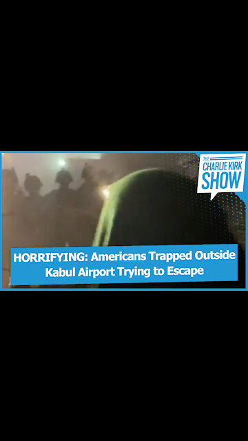 HORRIFYING: Americans Trapped Outside Kabul Airport Trying to Escape