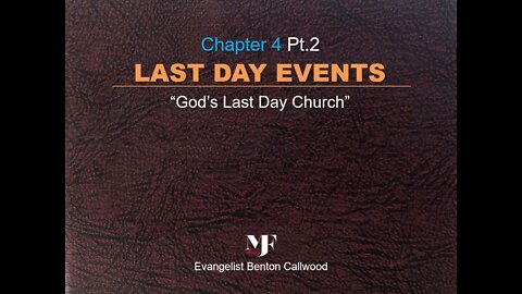 01-12-22 The book: LAST DAY EVENTS Chapter 4 Pt.2 by Evangelist Benton Callwood