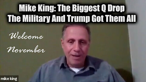 Mike King: The Biggest Q Drop - The Military And Trump Got Them All