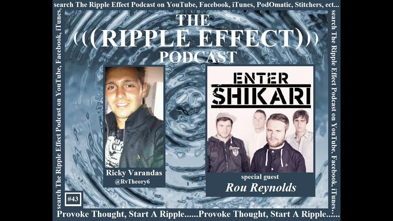 The Ripple Effect Podcast # 43 (Rou Reynolds from Enter Shikari)