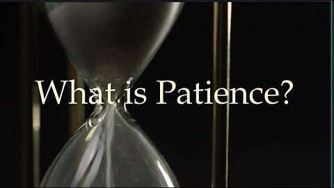 What is Patience?