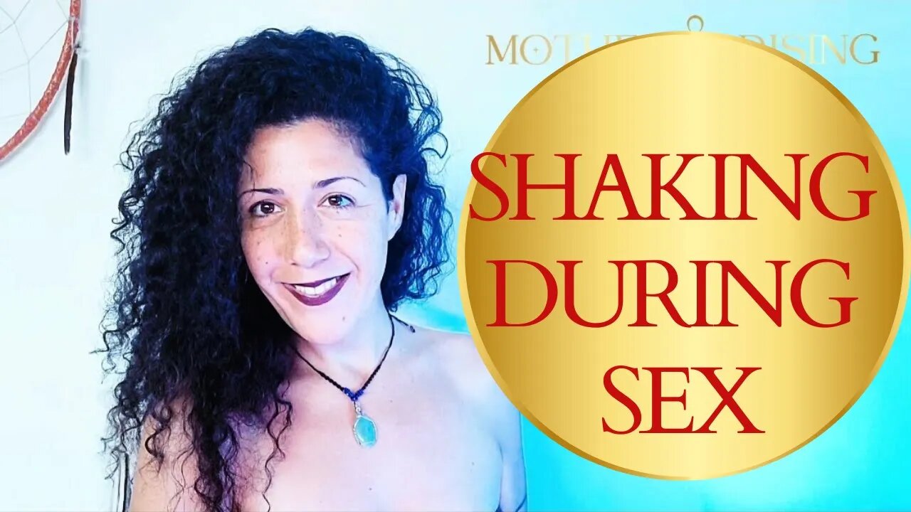 SHAKING DURING SEX ! - Sex Magic 101