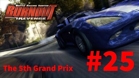 Burnout Revenge Playthrough(Part 25): The 5th Grand Prix
