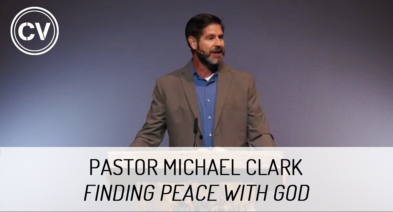 Finding Peace with God - Colossians 1:20 - Pastor Michael Clark