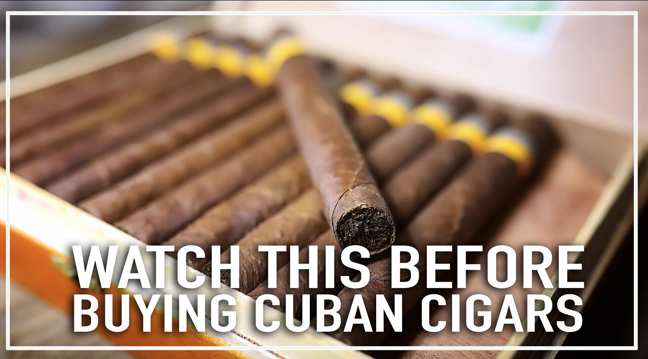 Watch This Before Buying Cuban Cigars