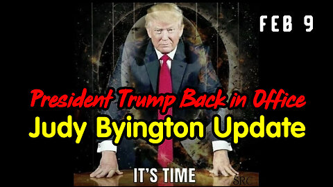 Judy Byington Update - President Trump Back in Office Feb 9.