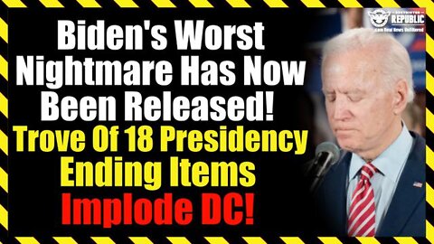 Boom! Biden's Worst Nightmare Has Now Been Released! Trove Of 18 President Ending Items Implode DC