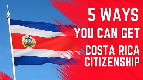 5 Simple Ways to Get Costa Rica Citizenship