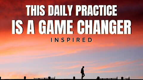 This Daily Practice is A Game Changer - INSPIRED 2019 (LOA)