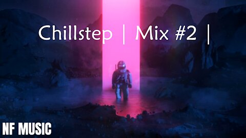 Chillstep | Mix #2 |