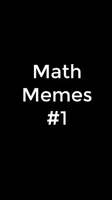 Funny Math Memes Episode 001
