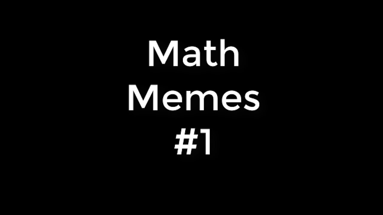 Funny Math Memes Episode 001