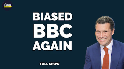 #Ep.6 Biased BBC Again - The Woolfe Report