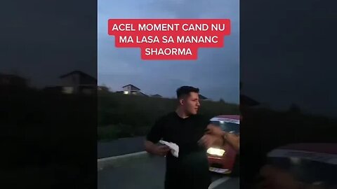 ACEL MOMENT CAND NU MA LASA SA MANANC SHAORMA #oguritamica #mancaciosul #mancare