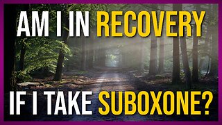 Am I in Recovery if I take Suboxone?